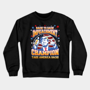 Back to Back Impeachment Champ Trump 2024 Crewneck Sweatshirt